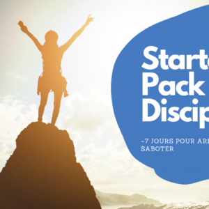 Starter Pack Discipline – 7 jours pour arrêter de te saboter